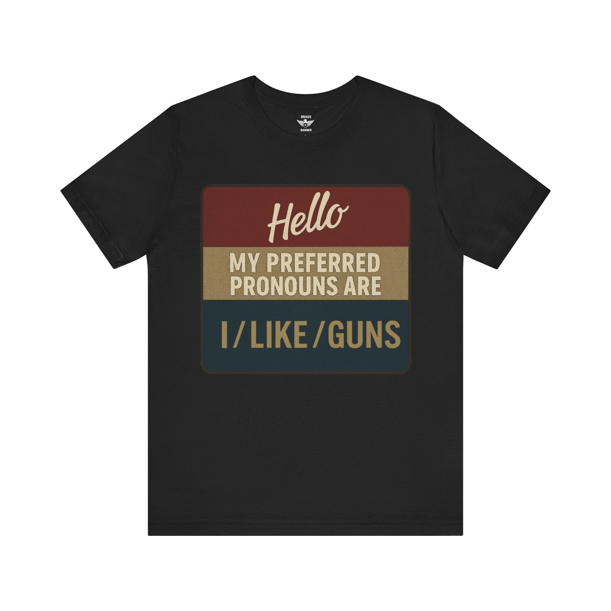 My Preferred Pronouns – I/Like/Guns Unisex Jersey Short Sleeve Tee